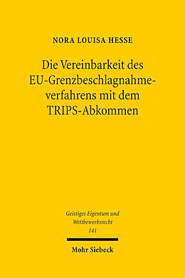E-Book (pdf) Die Vereinbarkeit des EU-Grenzbeschlagnahmeverfahrens mit dem TRIPS-Abkommen von Nora Louisa Hesse