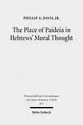 E-Book (pdf) The Place of Paideia in Hebrews' Moral Thought von Phillip A. Davis, Jr.