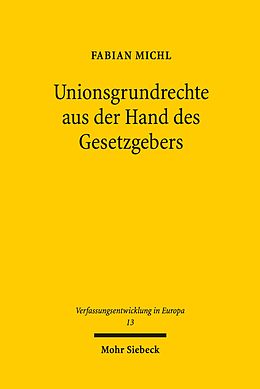 E-Book (pdf) Unionsgrundrechte aus der Hand des Gesetzgebers von Fabian Michl