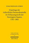 E-Book (pdf) Ursprünge der richterlichen Normenkontrolle im Verfassungsrecht der Vereinigten Staaten, 1761-1803 von Lukas Wolfgang Lübben