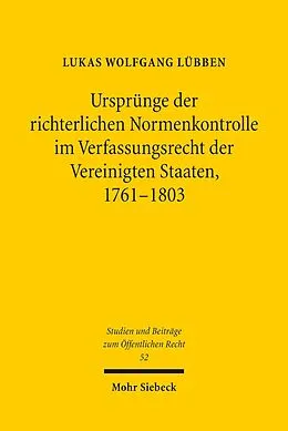 E-Book (pdf) Ursprünge der richterlichen Normenkontrolle im Verfassungsrecht der Vereinigten Staaten, 1761-1803 von Lukas Wolfgang Lübben