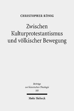Leinen-Einband Zwischen Kulturprotestantismus und völkischer Bewegung von Christopher König