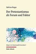 E-Book (pdf) Der Protestantismus als Forum und Faktor von Sabrina Hoppe