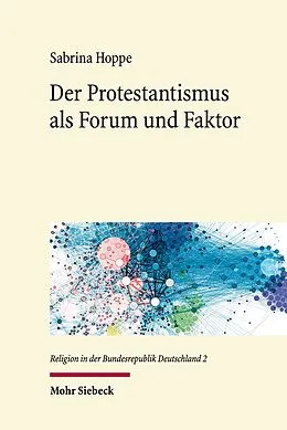 E-Book (pdf) Der Protestantismus als Forum und Faktor von Sabrina Hoppe