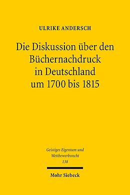 E-Book (pdf) Die Diskussion über den Büchernachdruck in Deutschland um 1700 bis 1815 von Ulrike Andersch