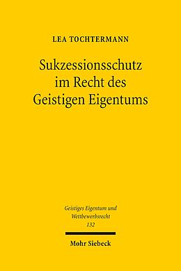 E-Book (pdf) Sukzessionsschutz im Recht des Geistigen Eigentums von Lea Tochtermann
