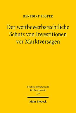 E-Book (pdf) Der wettbewerbsrechtliche Schutz von Investitionen vor Marktversagen von Benedikt Flöter