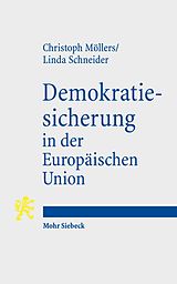 E-Book (pdf) Demokratiesicherung in der Europäischen Union von Christoph Möllers, Linda Schneider