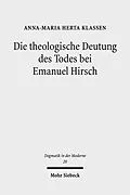 E-Book (pdf) Die theologische Deutung des Todes bei Emanuel Hirsch von Anna-Maria Herta Klassen
