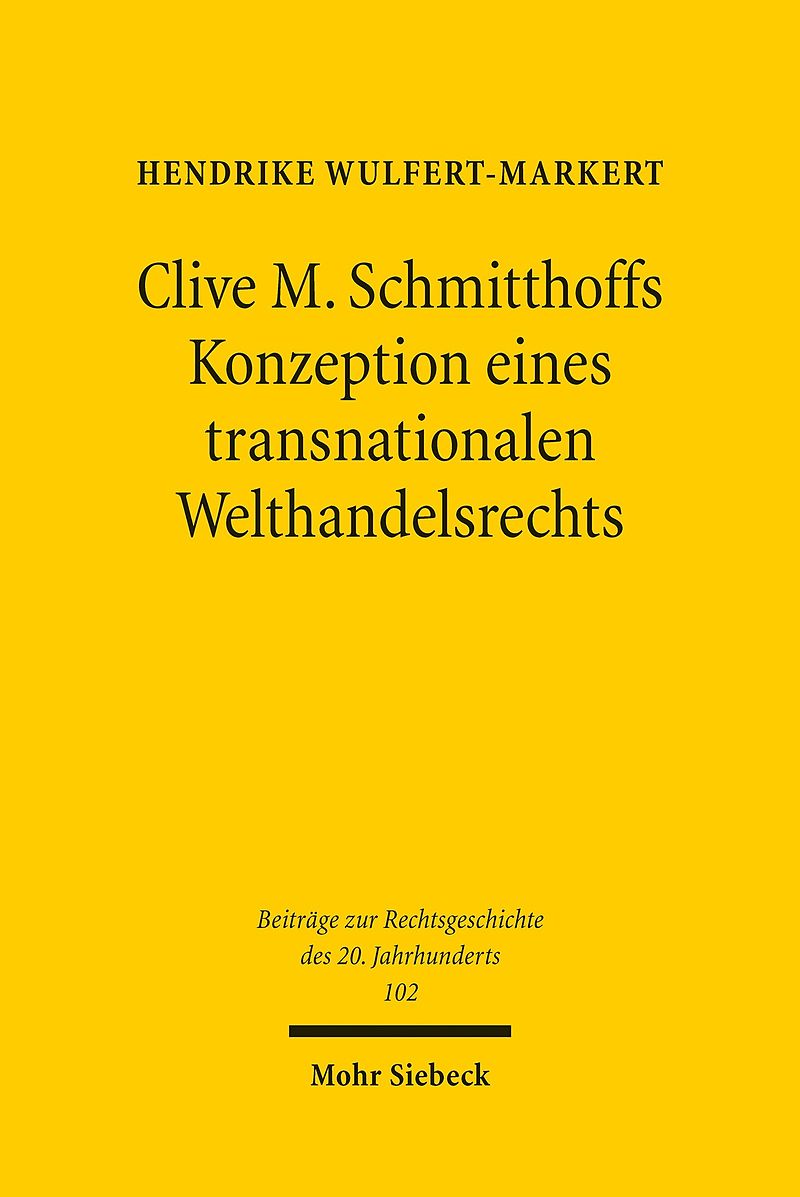 Clive M. Schmitthoffs Konzeption eines transnationalen Welthandelsrechts