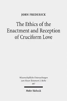 E-Book (pdf) The Ethics of the Enactment and Reception of Cruciform Love von John Frederick