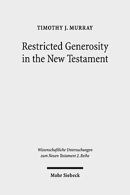 E-Book (pdf) Restricted Generosity in the New Testament von Timothy J. Murray