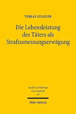 E-Book (pdf) Die Lebensleistung des Täters als Strafzumessungserwägung von Tobias Stadler