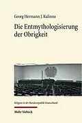 E-Book (pdf) Die Entmythologisierung der Obrigkeit von Georg Hermann J. Kalinna