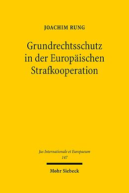 E-Book (pdf) Grundrechtsschutz in der Europäischen Strafkooperation von Joachim Rung