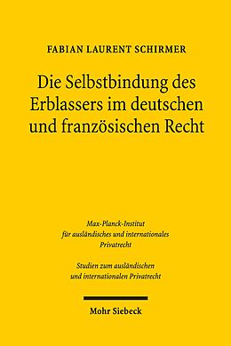 E-Book (pdf) Die Selbstbindung des Erblassers im deutschen und französischen Recht von Fabian Laurent Schirmer