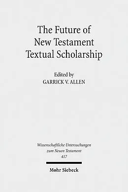 E-Book (pdf) The Future of New Testament Textual Scholarship von 