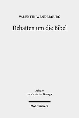 Leinen-Einband Debatten um die Bibel von Valentin Wendebourg