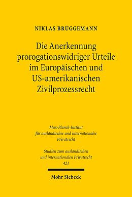 E-Book (pdf) Die Anerkennung prorogationswidriger Urteile im Europäischen und US-amerikanischen Zivilprozessrecht von Niklas Brüggemann