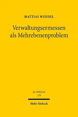 E-Book (pdf) Verwaltungsermessen als Mehrebenenproblem von Mattias Wendel