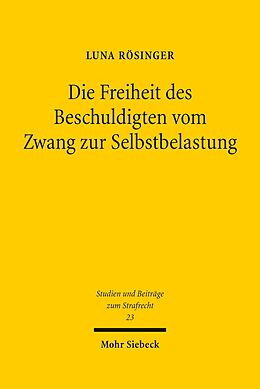 E-Book (pdf) Die Freiheit des Beschuldigten vom Zwang zur Selbstbelastung von Luna Rösinger