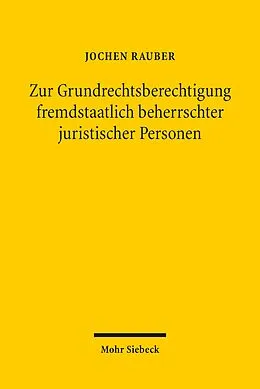 E-Book (pdf) Zur Grundrechtsberechtigung fremdstaatlich beherrschter juristischer Personen von Jochen Rauber