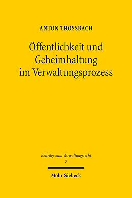 E-Book (pdf) Öffentlichkeit und Geheimhaltung im Verwaltungsprozess von Anton Troßbach