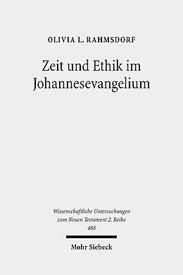 Kartonierter Einband Zeit und Ethik im Johannesevangelium von Olivia L. Rahmsdorf