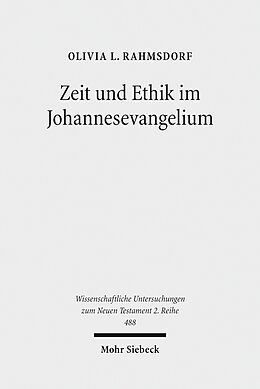 E-Book (pdf) Zeit und Ethik im Johannesevangelium von Olivia L. Rahmsdorf