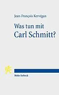 E-Book (pdf) Was tun mit Carl Schmitt? von Jean-François Kervégan