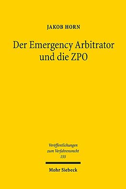 Kartonierter Einband Der Emergency Arbitrator und die ZPO von Jakob Horn