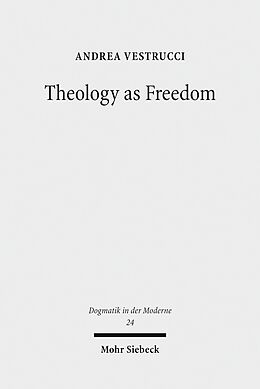 E-Book (pdf) Theology as Freedom von Andrea Vestrucci