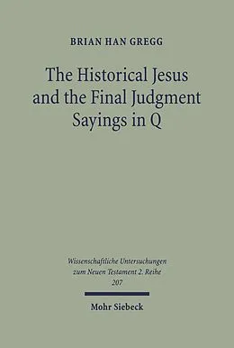 E-Book (pdf) The Historical Jesus and the Final Judgment Sayings in Q von Brian Gregg
