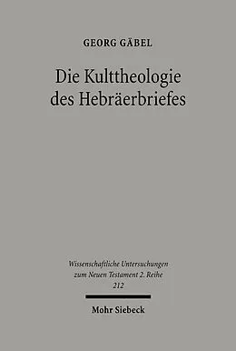 E-Book (pdf) Die Kulttheologie des Hebräerbriefes von Georg Gäbel