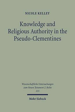 E-Book (pdf) Knowledge and Religious Authority in the Pseudo-Clementines von Nicole Kelley