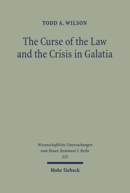 E-Book (pdf) The Curse of the Law and the Crisis in Galatia von Todd A. Wilson