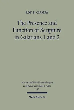 E-Book (pdf) The Presence and Function of Scripture in Galatians 1 and 2 von Roy E. Ciampa