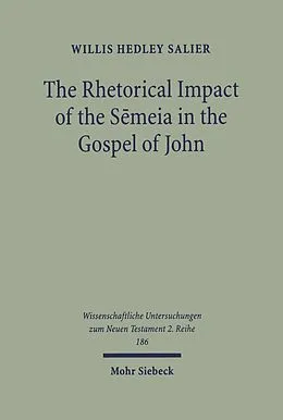 E-Book (pdf) The Rhetorical Impact of the Semeia in the Gospel of John von W. H. Salier