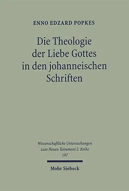 E-Book (pdf) Die Theologie der Liebe Gottes in den johanneischen Schriften von Enno Edzard Popkes