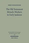 E-Book (pdf) The Old Testament Miracle-Workers in Early Judaism von Erkki Koskenniemi