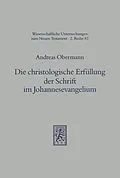 E-Book (pdf) Die christologische Erfüllung der Schrift im Johannesevangelium von Andreas Obermann