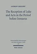 E-Book (pdf) The Reception of Luke and Acts in the Period before Irenaeus von Andrew Gregory