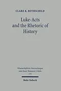 E-Book (pdf) Luke-Acts and the Rhetoric of History von Clare K. Rothschild