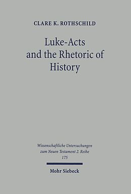 E-Book (pdf) Luke-Acts and the Rhetoric of History von Clare K. Rothschild
