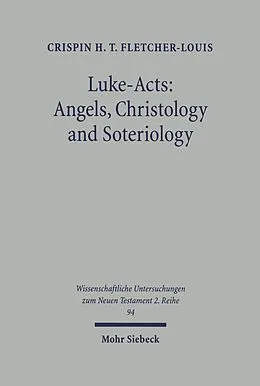 E-Book (pdf) Luke-Acts: Angels, Christology and Soteriology von Crispin H. Fletcher-Louis