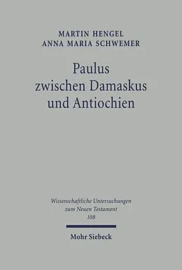 E-Book (pdf) Paulus zwischen Damaskus und Antiochien von Martin Hengel, Anna Maria Schwemer
