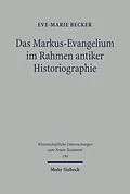 E-Book (pdf) Das Markus-Evangelium im Rahmen antiker Historiographie von Eve-Marie Becker