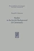 E-Book (pdf) Studies in the Jewish Background of Christianity von Daniel R. Schwartz