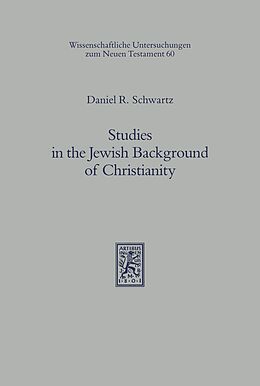 E-Book (pdf) Studies in the Jewish Background of Christianity von Daniel R. Schwartz