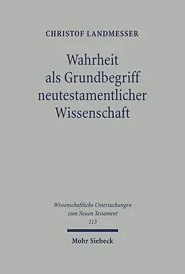 E-Book (pdf) Wahrheit als Grundbegriff neutestamentlicher Wissenschaft von Christof Landmesser